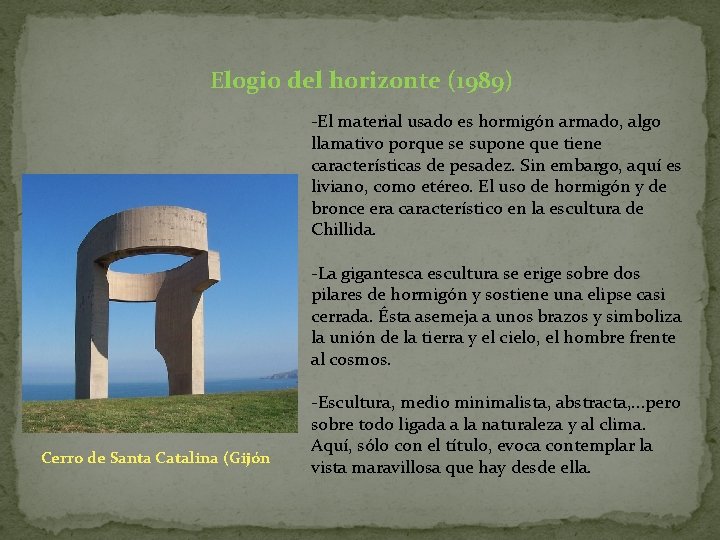 Elogio del horizonte (1989) -El material usado es hormigón armado, algo llamativo porque se