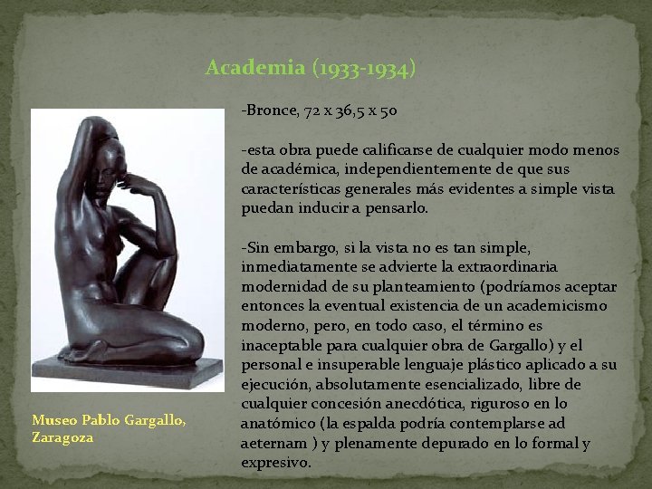 Academia (1933 -1934) -Bronce, 72 x 36, 5 x 50 -esta obra puede calificarse Academia (1933 -1934) -Bronce, 72 x 36, 5 x 50 -esta obra puede calificarse