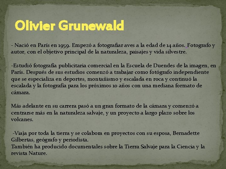 Olivier Grunewald - Nació en París en 1959. Empezó a fotografiar aves a la