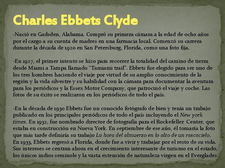 Charles Ebbets Clyde -Nació en Gadsden, Alabama. Compró su primera cámara a la edad Charles Ebbets Clyde -Nació en Gadsden, Alabama. Compró su primera cámara a la edad