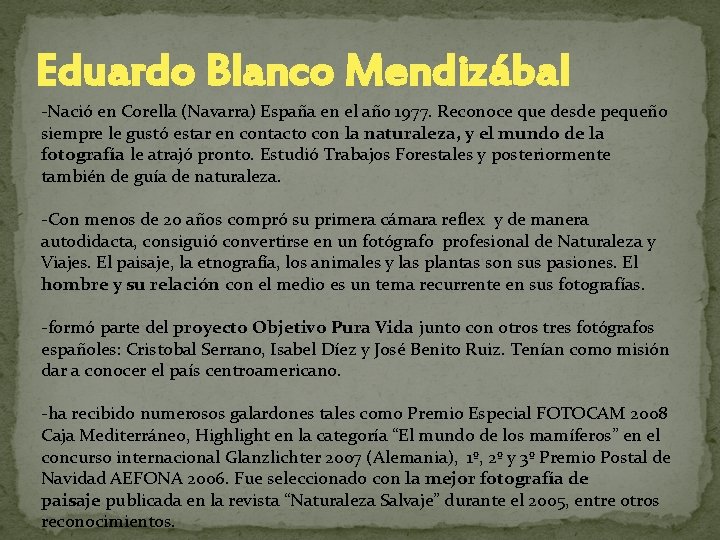 Eduardo Blanco Mendizábal -Nació en Corella (Navarra) España en el año 1977. Reconoce que