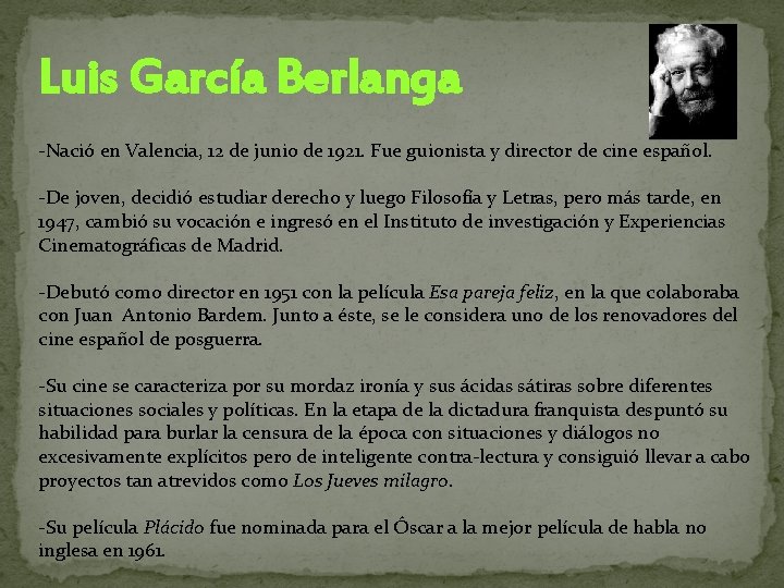 Luis García Berlanga -Nació en Valencia, 12 de junio de 1921. Fue guionista y Luis García Berlanga -Nació en Valencia, 12 de junio de 1921. Fue guionista y
