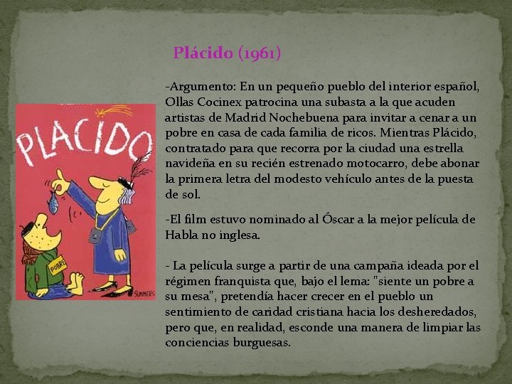 Plácido (1961) -Argumento: En un pequeño pueblo del interior español, Ollas Cocinex patrocina una