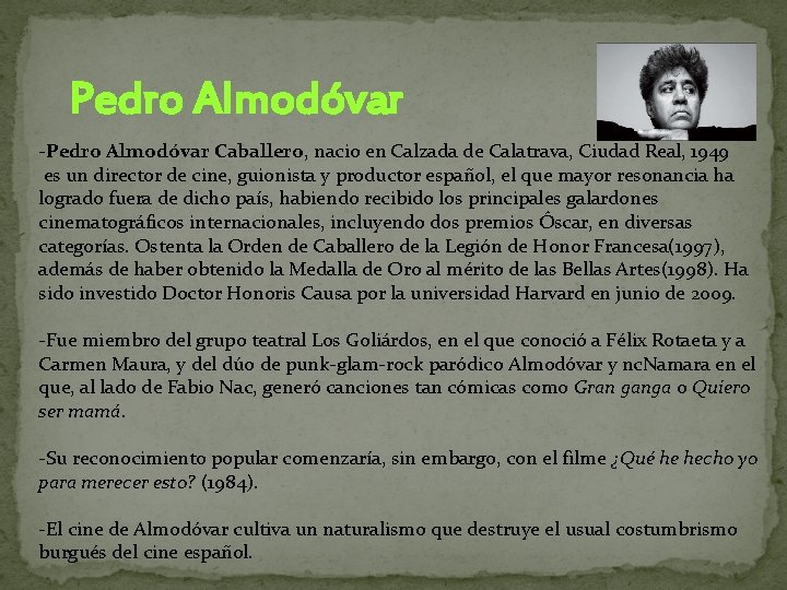 Pedro Almodóvar -Pedro Almodóvar Caballero, nacio en Calzada de Calatrava, Ciudad Real, 1949 es Pedro Almodóvar -Pedro Almodóvar Caballero, nacio en Calzada de Calatrava, Ciudad Real, 1949 es