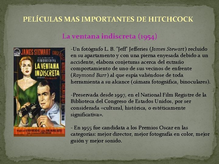PELÍCULAS MAS IMPORTANTES DE HITCHCOCK La ventana indiscreta (1954) -Un fotógrafo L. B. "Jeff" PELÍCULAS MAS IMPORTANTES DE HITCHCOCK La ventana indiscreta (1954) -Un fotógrafo L. B. "Jeff"