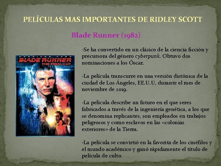 PELÍCULAS MAS IMPORTANTES DE RIDLEY SCOTT Blade Runner (1982) -Se ha convertido en un