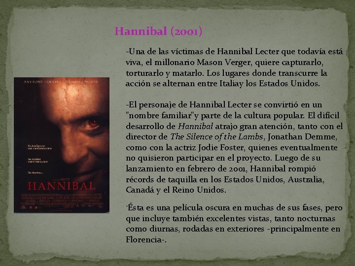 Hannibal (2001) -Una de las víctimas de Hannibal Lecter que todavía está viva, el