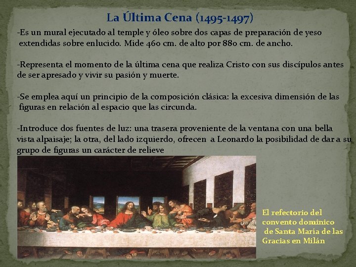 La Última Cena (1495 -1497) -Es un mural ejecutado al temple y óleo sobre