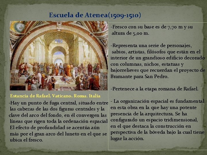 Escuela de Atenea(1509 -1510) -Fresco con su base es de 7, 70 m y