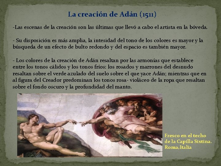 La creación de Adán (1511) -Las escenas de la creación son las últimas que