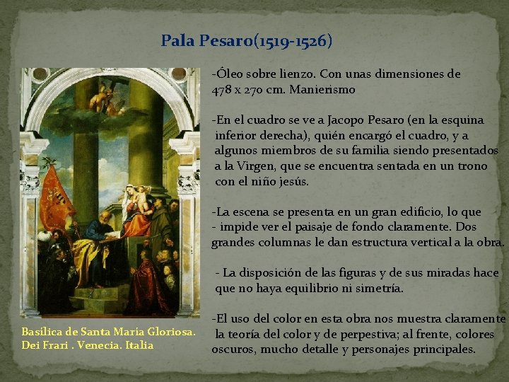 Pala Pesaro(1519 -1526) -Óleo sobre lienzo. Con unas dimensiones de 478 x 270 cm.