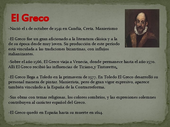 El Greco -Nació el 1 de octubre de 1541 en Candía, Creta. Manierismo -El