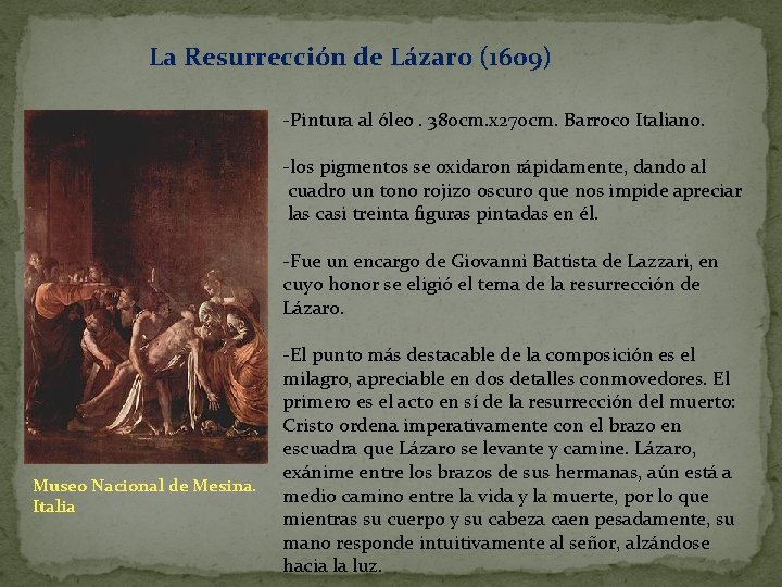 La Resurrección de Lázaro (1609) -Pintura al óleo. 380 cm. x 270 cm. Barroco