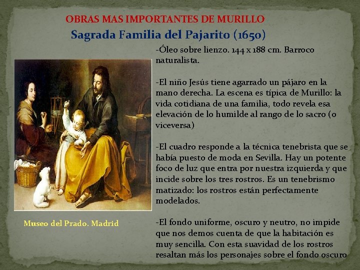 OBRAS MAS IMPORTANTES DE MURILLO Sagrada Familia del Pajarito (1650) -Óleo sobre lienzo. 144 OBRAS MAS IMPORTANTES DE MURILLO Sagrada Familia del Pajarito (1650) -Óleo sobre lienzo. 144