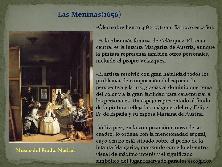 Las Meninas(1656) -Óleo sobre lienzo 318 x 276 cm. Barroco español. -Es la obra Las Meninas(1656) -Óleo sobre lienzo 318 x 276 cm. Barroco español. -Es la obra