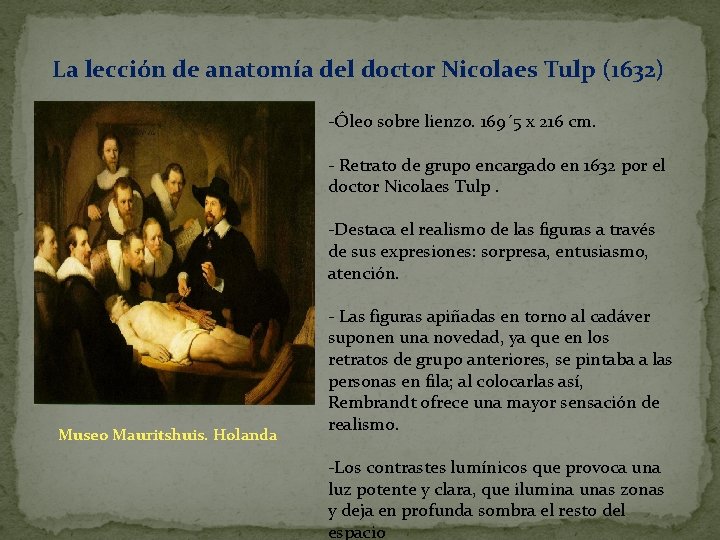 La lección de anatomía del doctor Nicolaes Tulp (1632) -Óleo sobre lienzo. 169´ 5 La lección de anatomía del doctor Nicolaes Tulp (1632) -Óleo sobre lienzo. 169´ 5