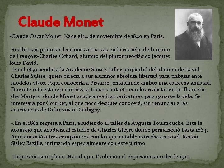 Claude Monet -Claude Oscar Monet. Nace el 14 de noviembre de 1840 en Paris.