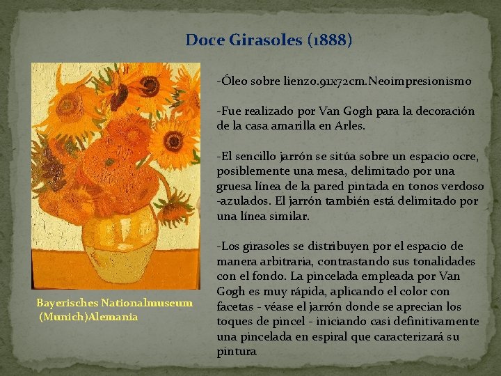Doce Girasoles (1888) -Óleo sobre lienzo. 91 x 72 cm. Neoimpresionismo -Fue realizado por Doce Girasoles (1888) -Óleo sobre lienzo. 91 x 72 cm. Neoimpresionismo -Fue realizado por
