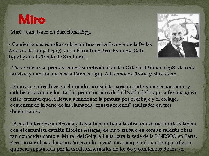 Miro -Miró, Joan. Nace en Barcelona 1893. - Comienza sus estudios sobre pintura en