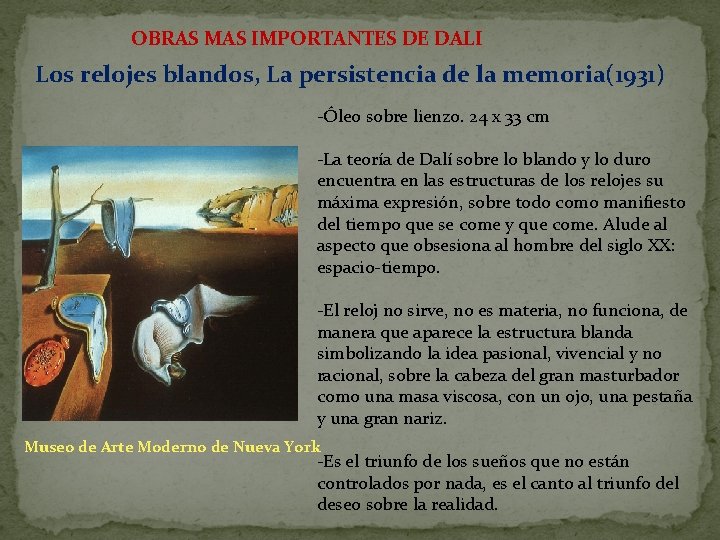 OBRAS MAS IMPORTANTES DE DALI Los relojes blandos, La persistencia de la memoria(1931) -Óleo