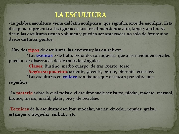 LA ESCULTURA -La palabra escultura viene del latín sculptura, que significa arte de esculpir.