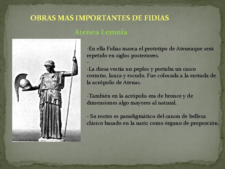 OBRAS MAS IMPORTANTES DE FIDIAS Atenea Lemnia -En ella Fidias marca el prototipo de OBRAS MAS IMPORTANTES DE FIDIAS Atenea Lemnia -En ella Fidias marca el prototipo de