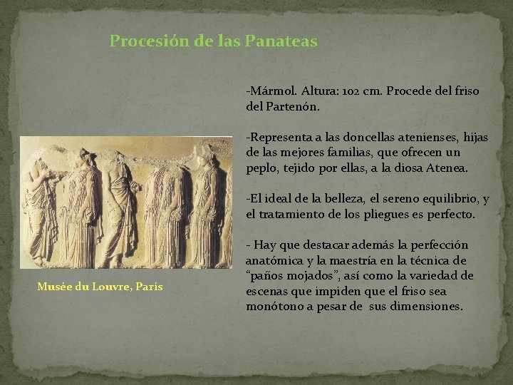 Procesión de las Panateas -Mármol. Altura: 102 cm. Procede del friso del Partenón. -Representa