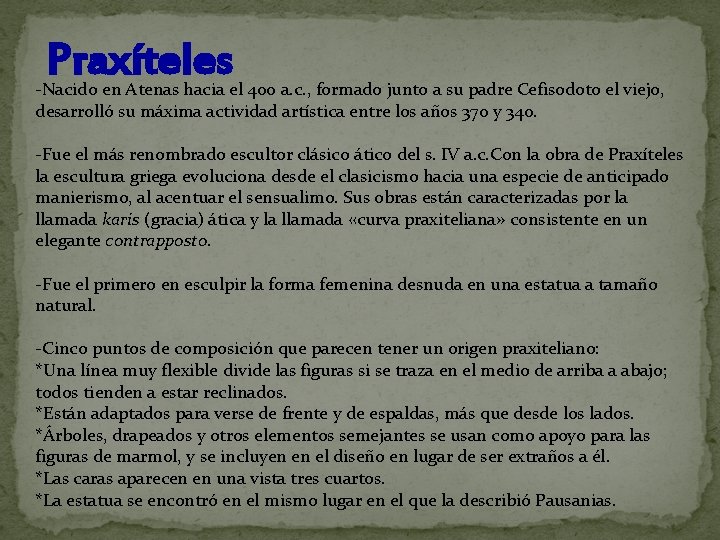 Praxíteles -Nacido en Atenas hacia el 400 a. c. , formado junto a su