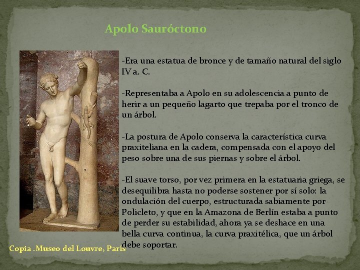 Apolo Sauróctono -Era una estatua de bronce y de tamaño natural del siglo IV