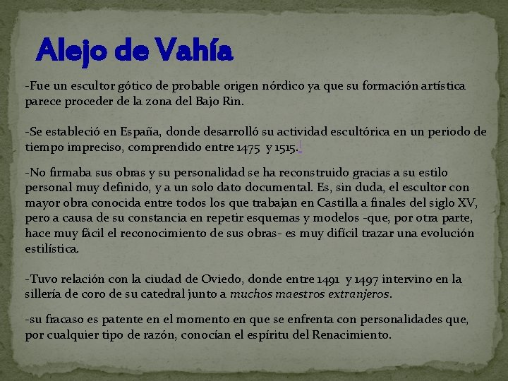 Alejo de Vahía -Fue un escultor gótico de probable origen nórdico ya que su Alejo de Vahía -Fue un escultor gótico de probable origen nórdico ya que su