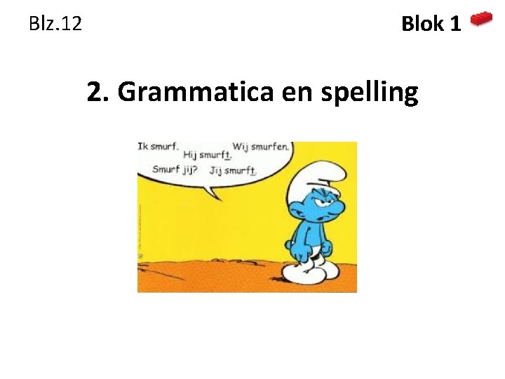 Blz. 12 Blok 1 2. Grammatica en spelling 