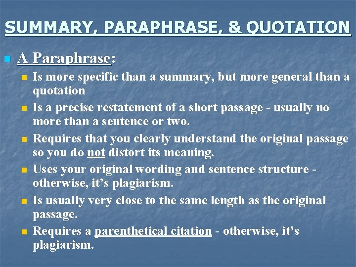 SUMMARY, PARAPHRASE, & QUOTATION n A Paraphrase: n n n Is more specific than