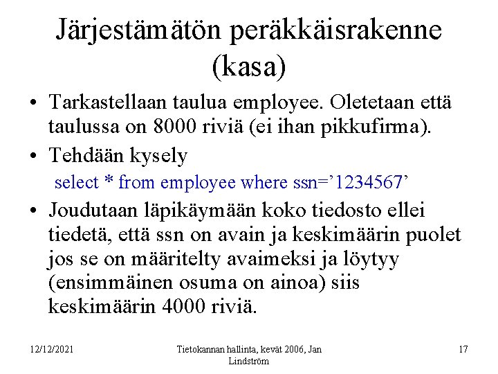 Järjestämätön peräkkäisrakenne (kasa) • Tarkastellaan taulua employee. Oletetaan että taulussa on 8000 riviä (ei