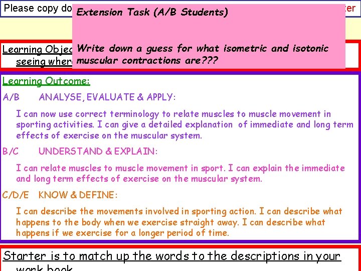 Please copy down the date, Task title and learning outcome and complete the starter