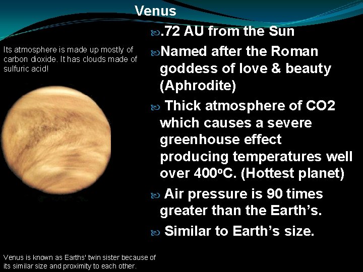 Venus . 72 AU from the Sun Its atmosphere is made up mostly of
