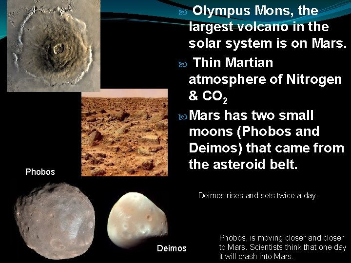 Olympus Mons, the largest volcano in the solar system is on Mars. Thin Martian