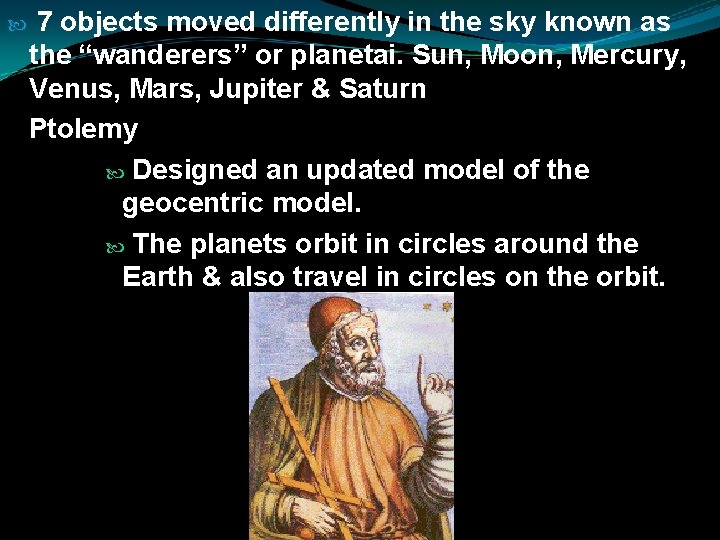  7 objects moved differently in the sky known as the “wanderers” or planetai.