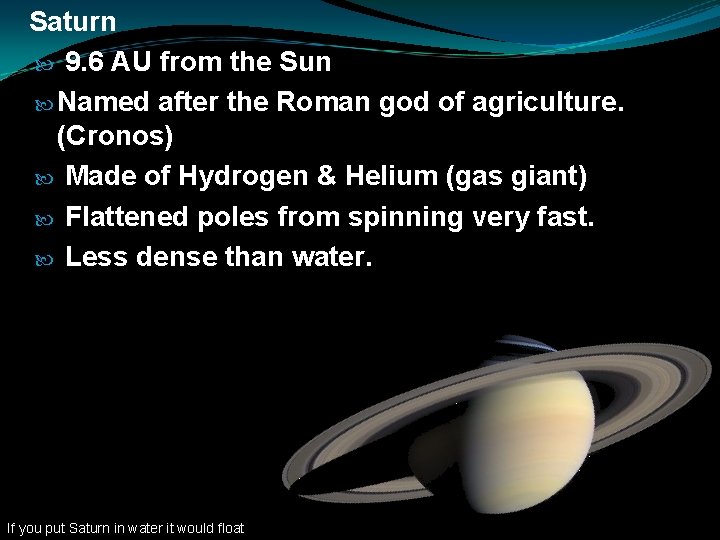 Saturn 9. 6 AU from the Sun Named after the Roman god of agriculture.