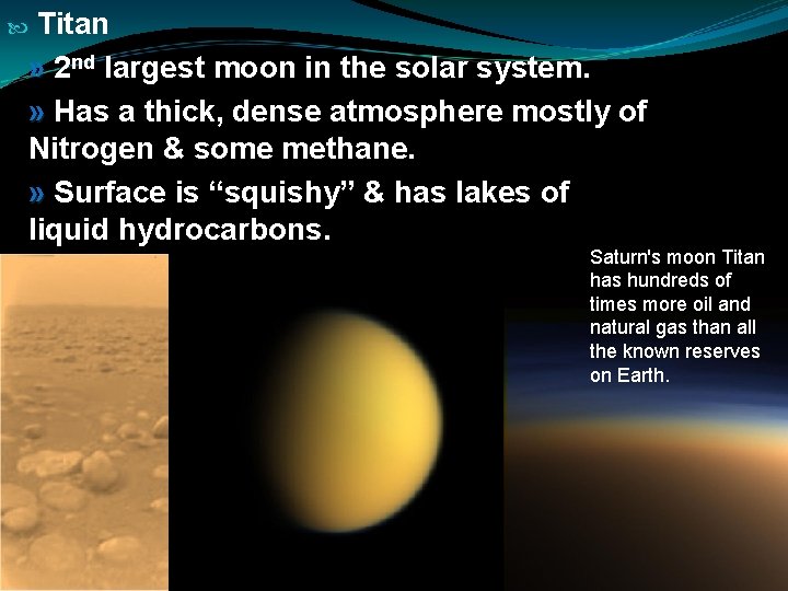 Titan » 2 nd largest moon in the solar system. » Has a thick,
