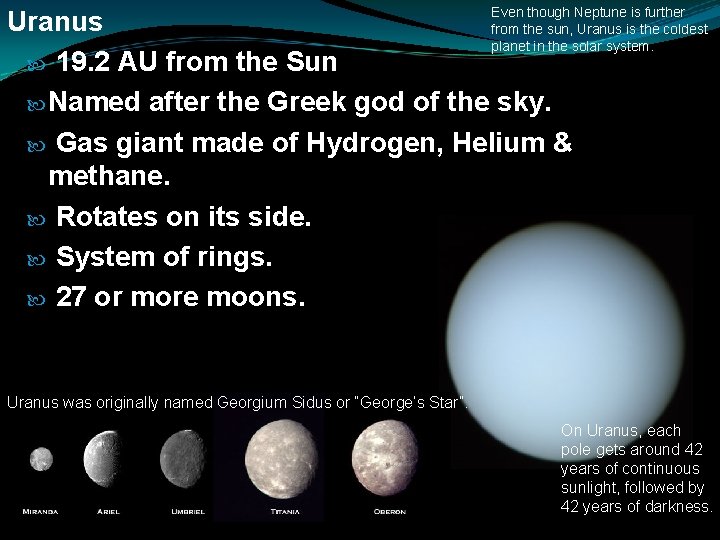 Even though Neptune is further Uranus from the sun, Uranus is the coldest planet