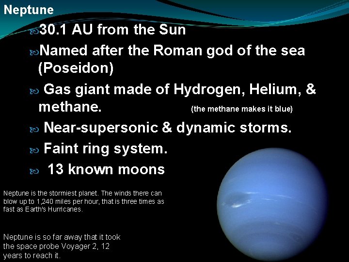 Neptune 30. 1 AU from the Sun Named after the Roman god of the