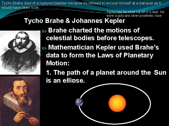 Tycho Brahe died of a ruptured bladder because he refused to excuse himself at