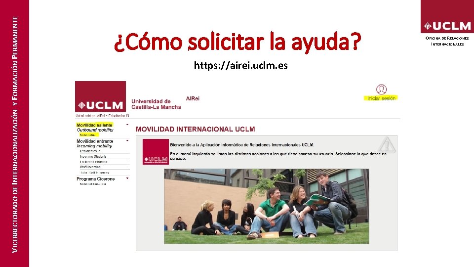 VICERRECTORADO DE INTERNACIONALIZACIÓN Y FORMACIÓN PERMANENTE ¿Cómo solicitar la ayuda? https: //airei. uclm. es