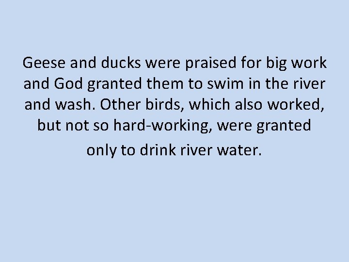 Geese and ducks were praised for big work and God granted them to swim