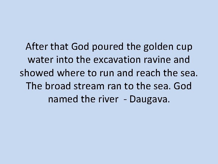 After that God poured the golden cup water into the excavation ravine and showed