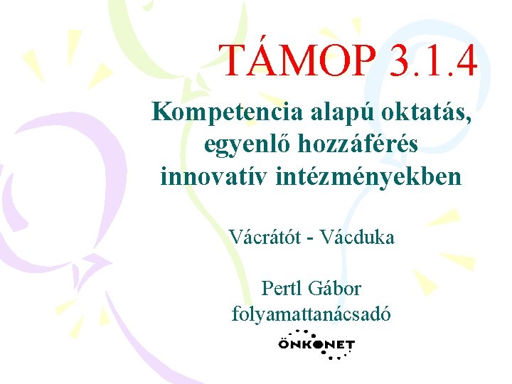 TÁMOP 3. 1. 4 Kompetencia alapú oktatás, egyenlő hozzáférés innovatív intézményekben Vácrátót - Vácduka