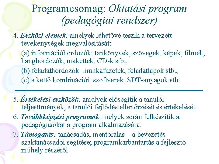 Programcsomag: Oktatási program (pedagógiai rendszer) 4. Eszközi elemek, amelyek lehetővé teszik a tervezett tevékenységek