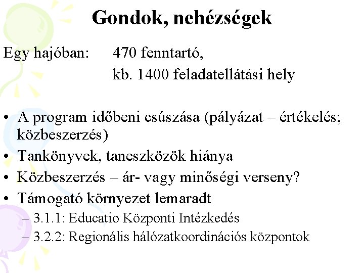 Gondok, nehézségek Egy hajóban: 470 fenntartó, kb. 1400 feladatellátási hely • A program időbeni