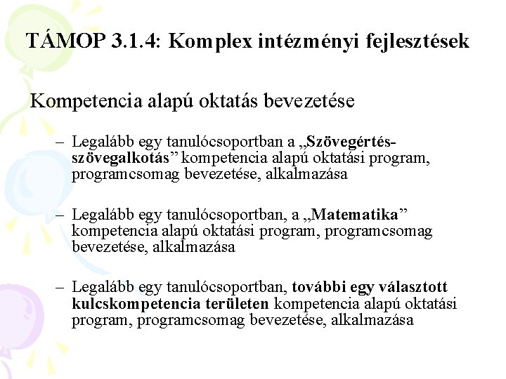 TÁMOP 3. 1. 4: Komplex intézményi fejlesztések Kompetencia alapú oktatás bevezetése – Legalább egy