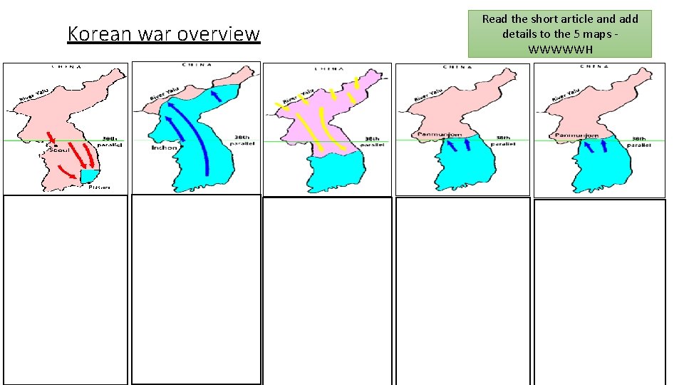 Korean war overview Read the short article and add details to the 5 maps